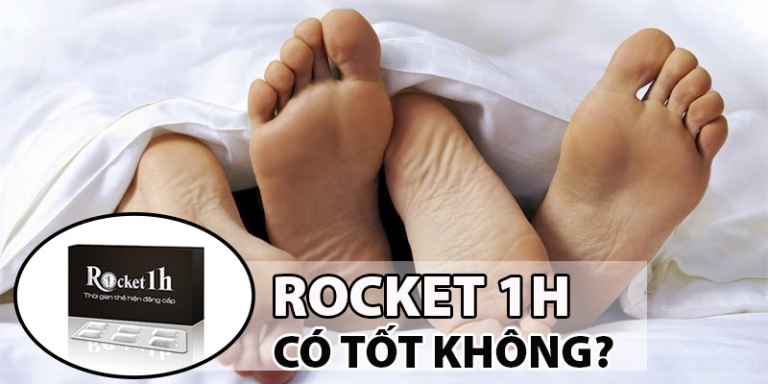 Rocket 1h có tốt không? Tác dụng&#038; cách sử dụng Rocket 1 giờ